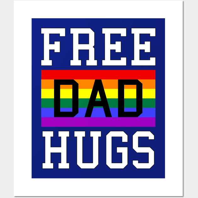 Free Dad Hugs Rainbow LGBT Pride Fathers Day Wall Art by Scar